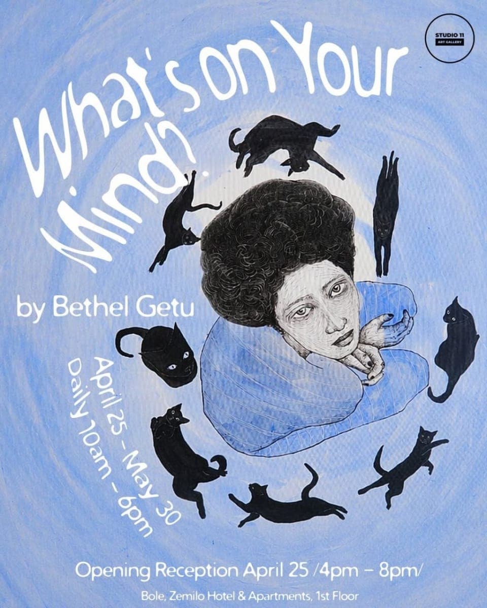 What's on Your Mind? - Solo Exhibition by Bethel Getu